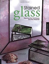 Stained Glass : Exploring New Materials and New Techniques Paperb