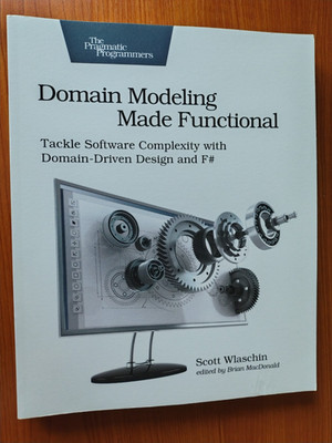 Domain Modeling Made Functional : Pragmatic Programmers - 9781680502541