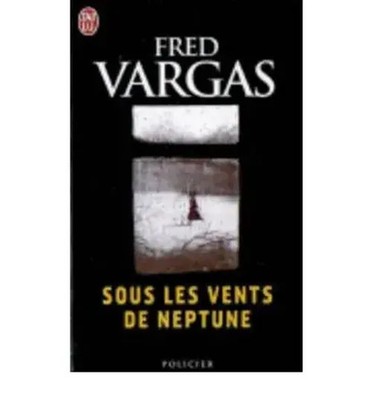 Sous les vents de Neptune | Fred Vargas | Taschenbuch | 443 S. | Französisch