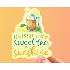 Raised on Sweet Tea and Sunshine Vinyl Sticker