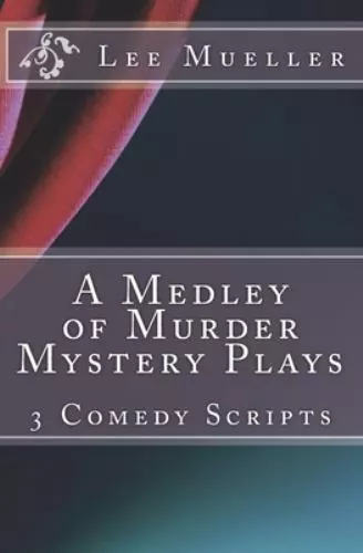 A Medley of Murder Mystery Plays: 3 Comic Mystery Scripts (A Series Of  Mystery Plays) - Mueller, Lee: 9781518750687 - AbeBooks