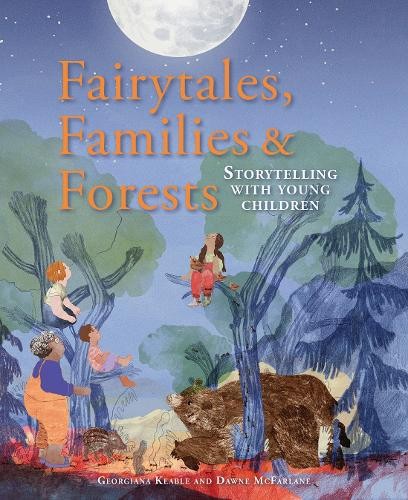 Fairytales Families and Forests by Georgiana Keable, Dawne Mc... - 9781912480388