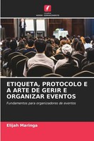 Elijah Maringa | Etiqueta, Protocolo E A Arte De Gerir E Organizar Eventos