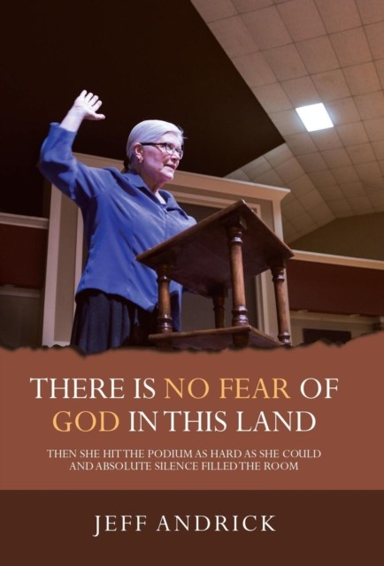 There Is No Fear of God in This Land by Jeff Andrick HARDBACK 9781973641148