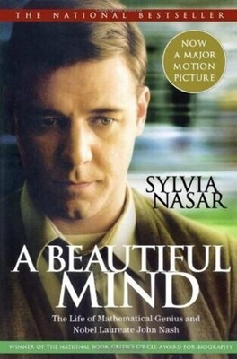 A Beautiful Mind: The Life of Mathematical Genius and Nobel Laureate John Na...
