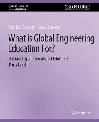 What is Global Engineering Education For? The Making of International Educators,