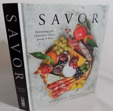 Savor : Entertaining With Charcuterie, Cheese, Spreads & More Kimberly Stevens
