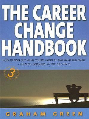 The Career Change Handbook: How to Find Out What You're Good at And What You En