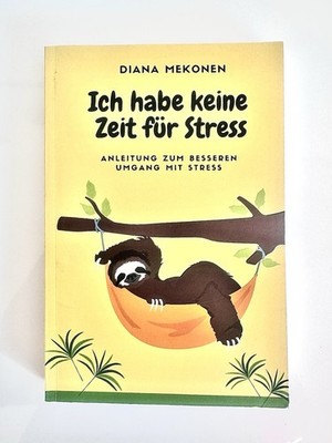 Ich habe keine Zeit für Stress/Buch  Anleitung zum besseren Umgang mit Stress  
