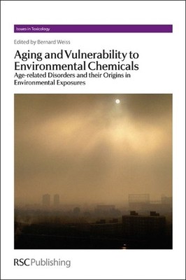 Bernard Weiss Aging and Vulnerability to Environmental Chemicals (Hardback)