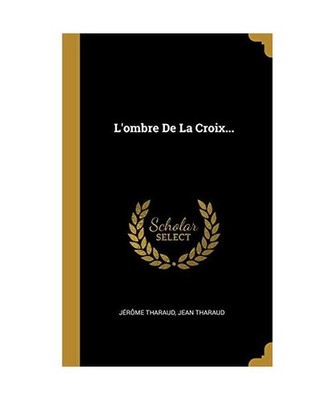 L'ombre De La Croix..., Jérôme Tharaud, Jean Tharaud