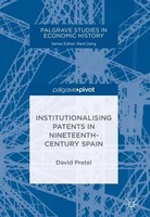 Institutionalising Patents In Nineteenth-Century Spain (Palgrave Studies In