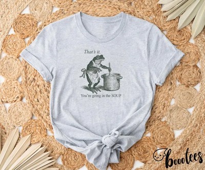 Funny Frog Comfort Tee That's It You're Going In Meme Shirt