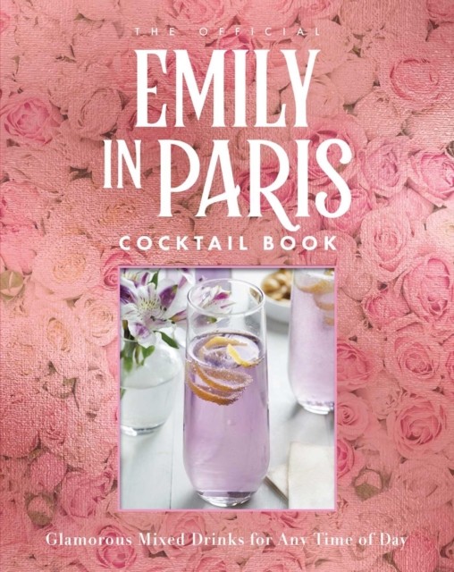 The Official Emily in Paris Cocktail Book by Virginia Miller (Hardback Book)