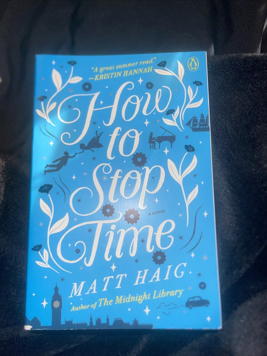 How to Stop Time: A Novel