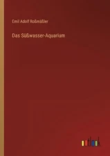 Das Swasser-Aquarium by Emil Adolf Rossm?ssler (German) Paperback Book