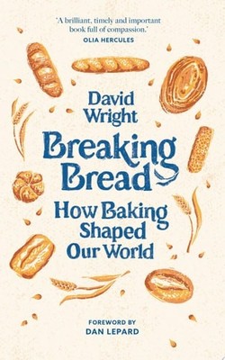 Breaking Bread: How Baking Shaped Our World, Wright, David, Very Good condition,