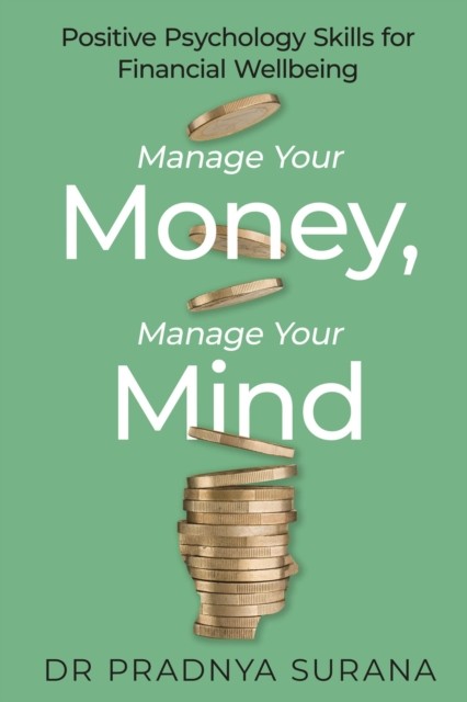 Manage Your Money Manage Your Mind by Dr Pradnya Surana PAPERBACK 9781472149428