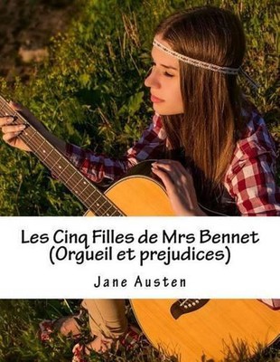 Les Cinq Filles de Mrs Bennet (Orgueil et prejudices) by Jane Austen (French) Pa
