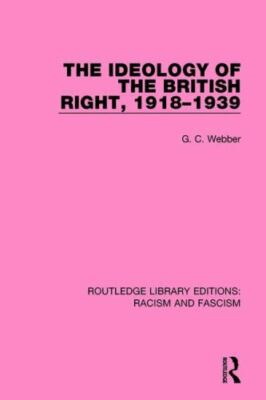 Ideology of the British Right, 1918-1939, Hardcover by Webber, G. C., Brand N...