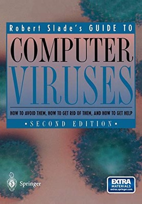 GUIDE TO COMPUTER VIRUSES: HOW TO AVOID THEM, HOW TO GET By Robert Slade **NEW**