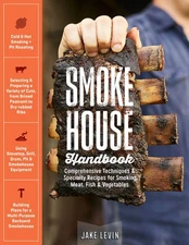 Smokehouse Handbook: Comprehensive Techniques & Specialty Recipes for Smokin...