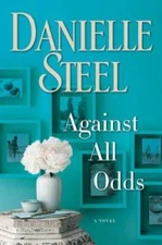 Against All Odds: A Novel - Hardcover By Steel, Danielle - GOOD