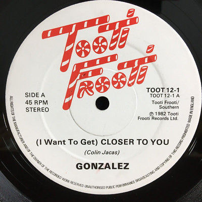 GONZALEZ (I WANT TO GET) CLOSER TO YOU 12'' VINYL TOOTI FROOTI TOOT12-1 1982