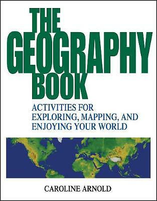 The Geography Book: Activities for Exploring, Mapping, and Enjoying Your...