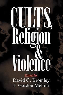 Cults, Religion, and Violence Bromley Melton Paperback 9780521668989