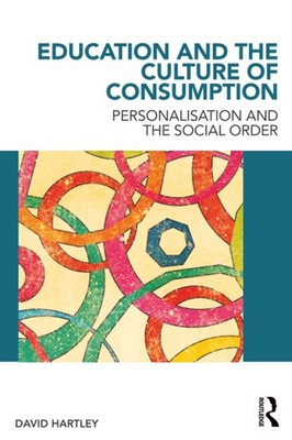 Education and the Culture of Consumption By Hartley, David David