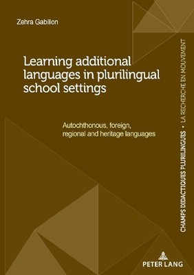 Zehra Gabillon Learning additional languages in plurilingual schoo (Taschenbuch)