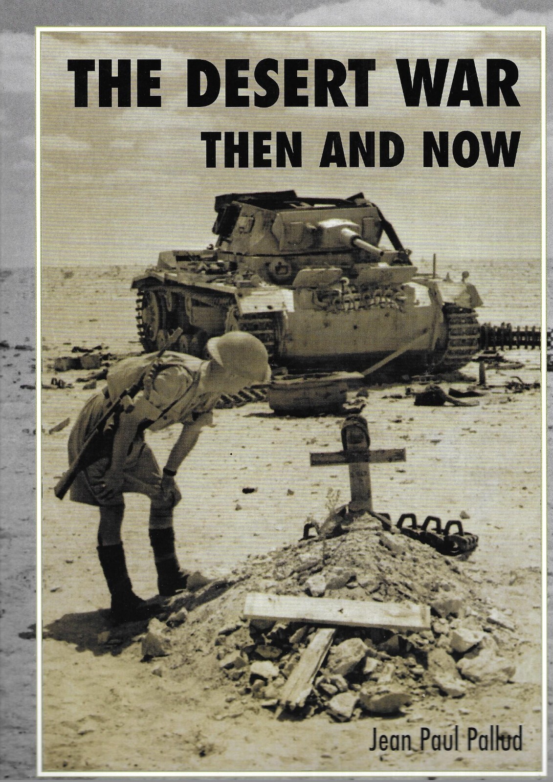 The Desert War: Then and Now - Jean Paul Pallud NEW Hardback