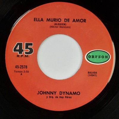 JOHNNY DYNAMO: Ella Murio Di Amor Orfeon Mexico Latin 45