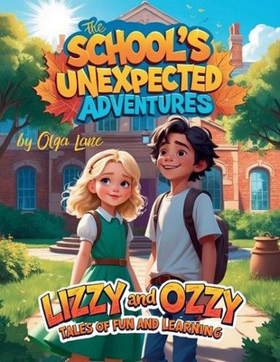 Lizzy und Ozzy Geschichten von Spaß und Lernen: Die unerwarteten Abenteuer der Schule: Un