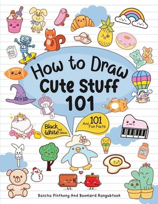 How To Draw 101 Cute Stuff For Kids Bancha Pinthong (u. a.) Taschenbuch Englisch