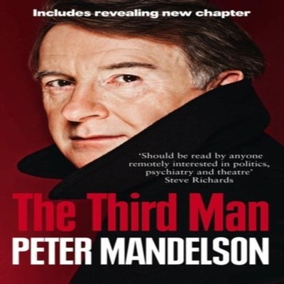 The Third Man Life at the Heart of New Labour Peter Mandelson Pap