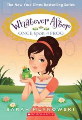 Once Upon a Frog (Whatever After #8) - Paperback By Mlynowski, Sarah - VERY GOOD