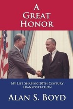 A Great Honor: My Life Shaping 20th Cen..., Alan S Boyd