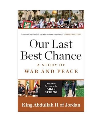 Our Last Best Chance: A Story of War and Peace, King Abdullah Ii Of Jordan