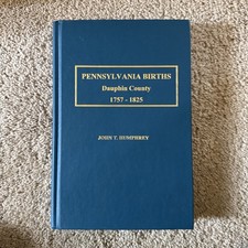 Pennsylvania Births, Dauphin County, 1757-1825 by John T. Humphrey (Hardcover)