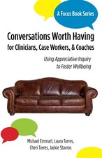Conversations Worth Having for Clinicians, Case Workers, and Coaches: Using ...