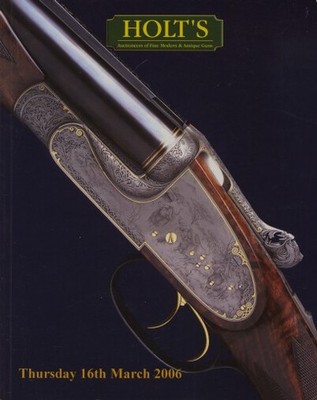 Holts 2006 Fine Modern & Antique Guns & related items