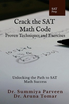 Crack the SAT Math Code: Proven Techniques and Exercises: Unlocking the Path to 