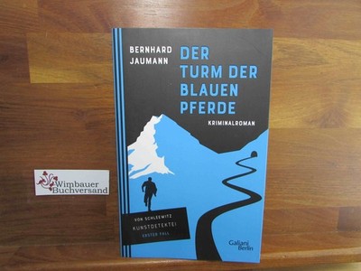 Der Turm der blauen Pferde : ein Fall der Kunstdetektei Schleewitz. Jaumann, Ber
