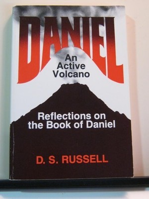 Daniel: An Active Volcano : Reflections on the Book of Daniel by Russell, D. S.,