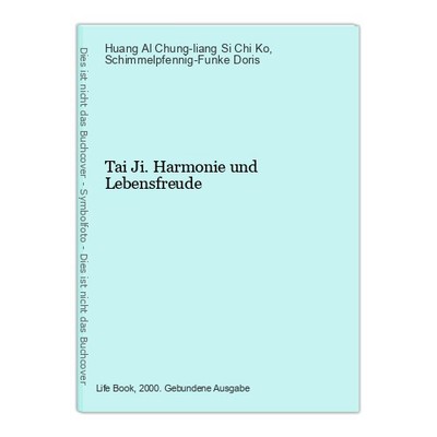 Tai Ji. Harmonie und Lebensfreude Huang Al Chung-liang Si Chi Ko und Doris [Red.