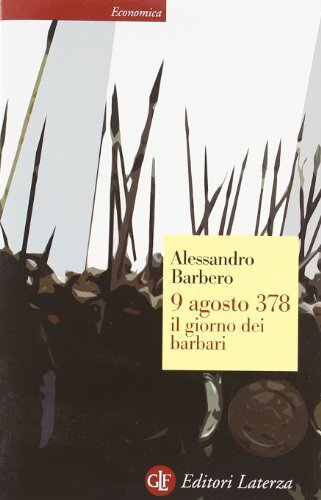 Libri Alessandro Barbero - 9 Agosto 378. Il Giorno Dei Barbari