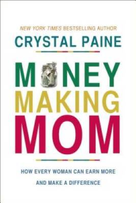 Money-Making Mom: How Every Woman Can Earn More and Make - ACCEPTABLE