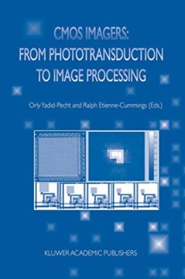 CMOS Imagers: From Phototransduction to Image Processing (Fundamental Theorie-,